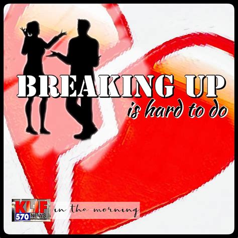 Breaking Up Is Hard To Do Klif Am