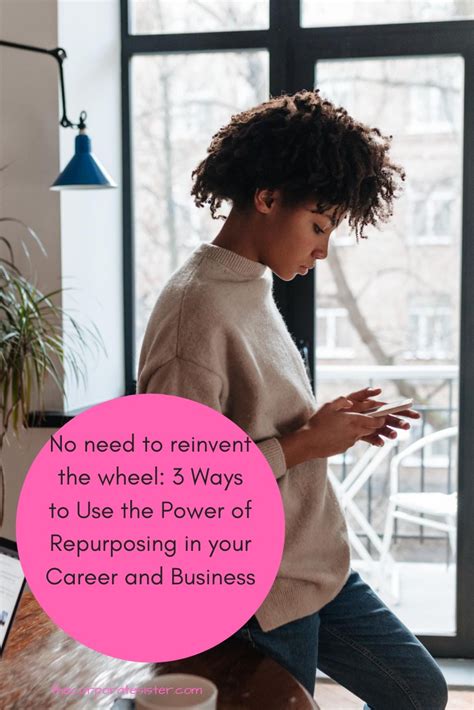 No Need To Reinvent The Wheel 3 Ways To Use The Power Of Repurposing