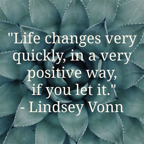 Quote Of The Day Life Changes Very Quickly In A Very Positive Way