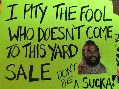 Mr. T funny yard sale sign | Yard sale ideas | Pinterest | Yard sale signs, Sale signs and Yard sale
