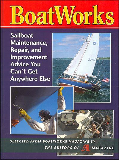 Boatworks Sailboat Maintenance Repair And Improvement Advice You Can