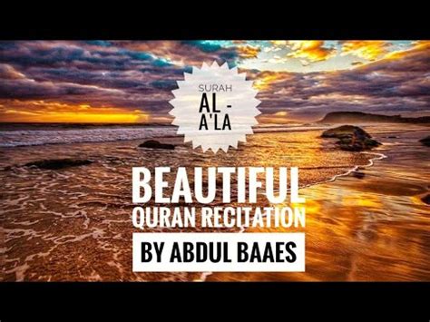 Surah tersebut mempunyai 19 ayat dan termasuk ke dalam golongan surah makkiyah. ||SURAH-87 AL-A'LA||BEAUTIFUL RECITATION BY ABDUL BAAES ...