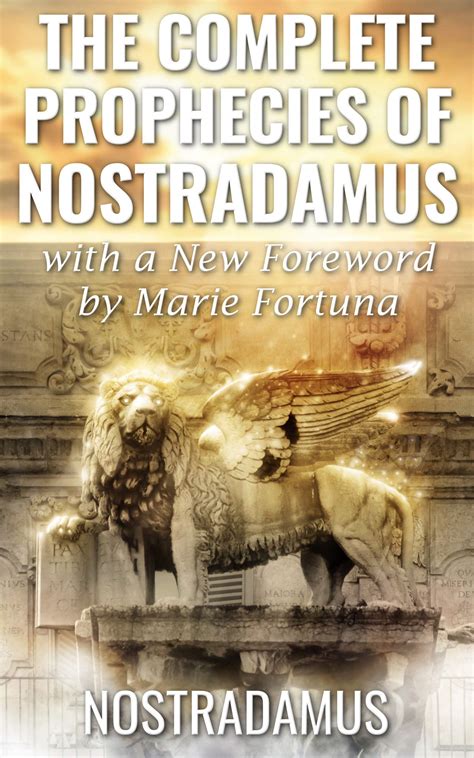 The Complete Prophecies Of Nostradamus Annotated 21st Century Edition With Notes By Marie