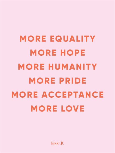 more love more equality quote valentine s day pride feminism quotes equality quotes