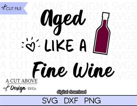 Aged Like A Fine Wine Svg Wine Svg Funny Wine Phrase Svg Etsy