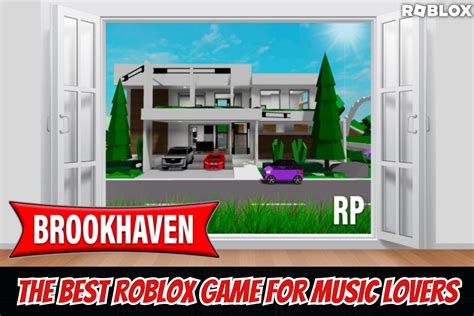 5 Reasons Why Brookhaven Rp Is The Best Roblox Game For Music Lovers