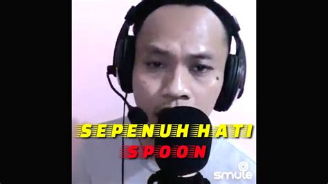 Lagu sepenuh hati dinyanyikan oleh kumpulan spoon. SEPENUH HATI | SPOON  SMULE COVER  by hendrina - YouTube