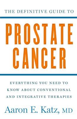 Health And Medicine The Definitive Guide To Prostate Cancer Everything You Need To Know About
