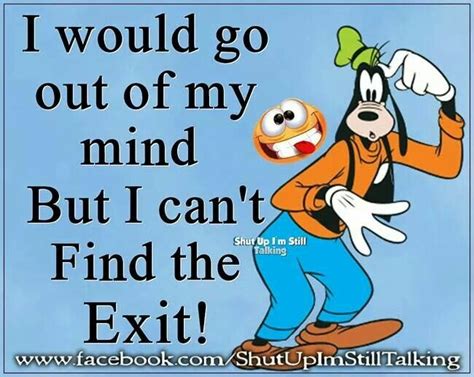My Mind Goofy Pictures Goofy Quotes Goofy Disney