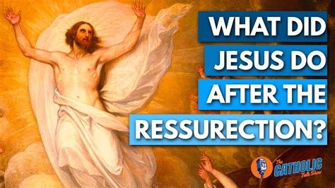 What Did Jesus Do For The 40 Days After The Resurrection The