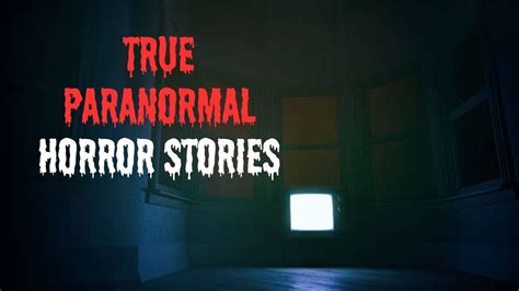 3 Creepy True Paranormal Horror Stories Youtube