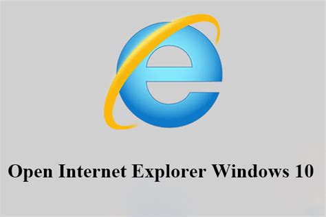 How To Open Internet Explorer On Windows 10 4 Ways Minitool
