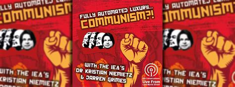 Podcast Fully Automated Luxury Communism — Institute Of Economic