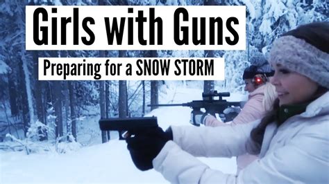 Girls With Guns Preparing For A Snow Storm Bts With Buffbunnysomers