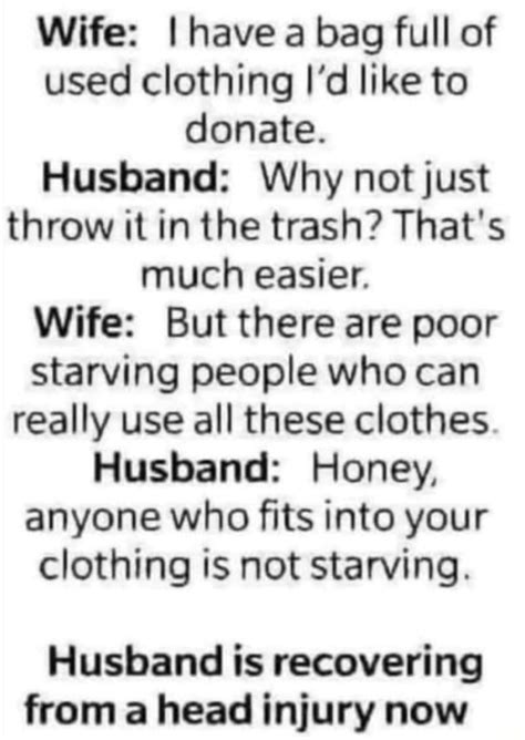 wife i have a bag full of used clothing i d like to donate husband why not just throw it in