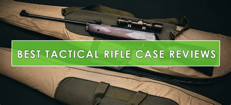 10 Best Tactical Rifle Cases Scoped Hard And Soft