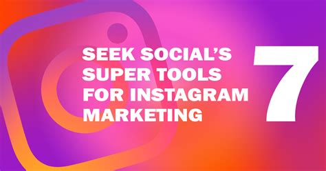 Seek Socials Seven Super Tools For Instagram Marketing