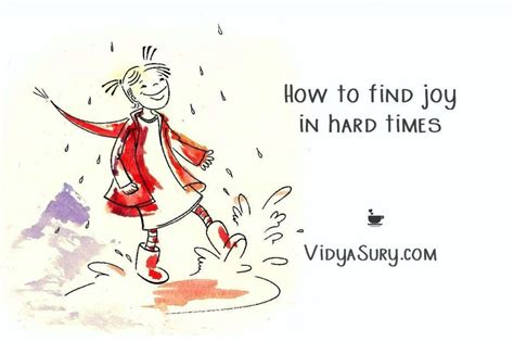 How To Find Joy In Hard Times 3 Basic Things To Remember Vidya Sury