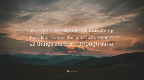 Heraclitus Quote “the Opposite Is Beneficial From Things That Differ