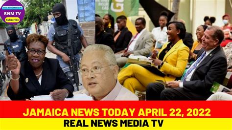 Jamaica News Today April 22 2022real News Media Tv Youtube