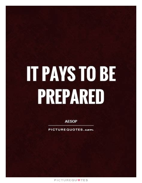 It Pays To Be Prepared Picture Quotes