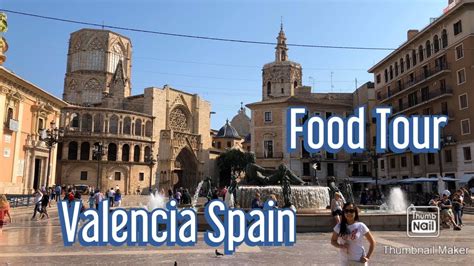 Valencia Spain Ultimate Food Tour Youtube