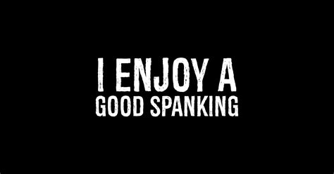Enjoy Spanking Good Funny Kinky Kinky Sticker Teepublic