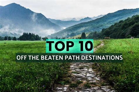Top 10 Off The Beaten Path Destinations