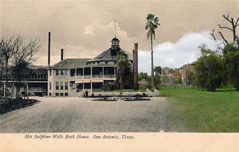 Hot Wells Bath House San Antonio Texas Then And Now Flickr