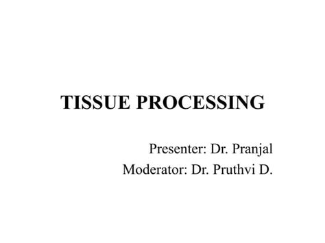 Tissue Processing Ppt With Full Explanation Ppt
