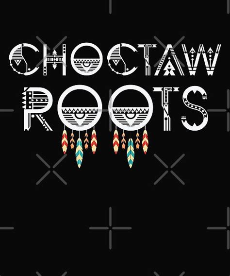 Choctaw Choctaw Roots Proud Choctaw Yakni Chahta Choctaw Nation