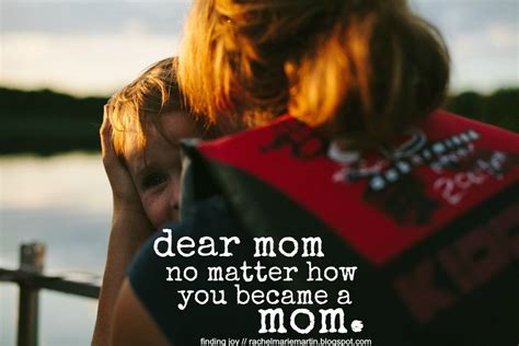 Dear Mom No Matter How You Became A Mom Dear Mom Finding Joy Mom