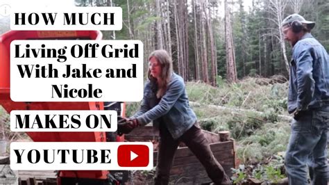 How Much Living Off Grid With Jake And Nicole Makes On Youtube Yt
