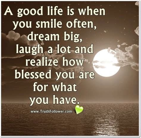 A Good Life Is When You Smile Often Dream Big Laugh A Lot Life Is