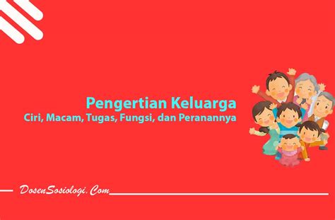 Pengertian Keluarga Ciri Macam Tugas Fungsi Dan Peranannya