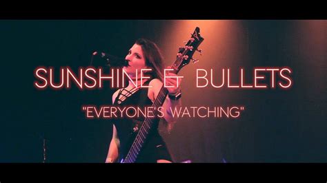Sunshine And Bullets Everyones Watching Live 2017 Youtube
