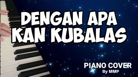 Chord dengan apa kan kubalas (symphony worship) intro : DENGAN APA KAN KUBALAS - PIANO COVER - INSTRUMENTAL ROHANI ...