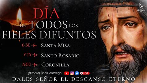 En Vivod A De Todos Los Fieles Difuntos Santa Misa Rosario Y