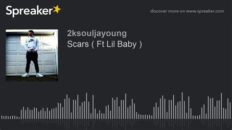Scars Ft Lil Baby Made With Spreaker Youtube