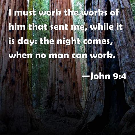 John 94 I Must Work The Works Of Him That Sent Me While It Is Day
