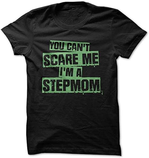 You Cant Scare Me Im A Stepmom Funny T Shirt Made