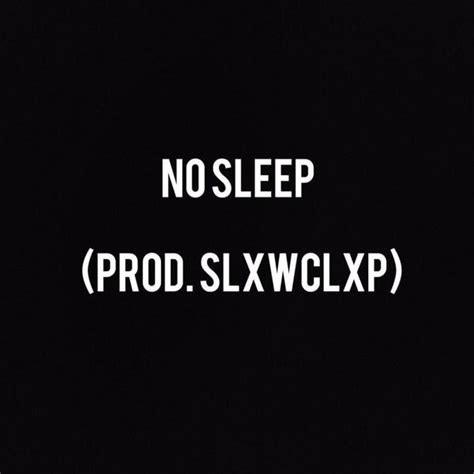 slxwclxp no sleep lyrics and tracklist genius