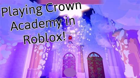 Playing Crown Academy In Roblox Youtube