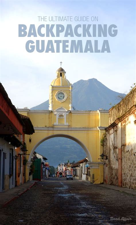 The Ultimate Guide To Backpacking Guatemala On A Budget Road Affair