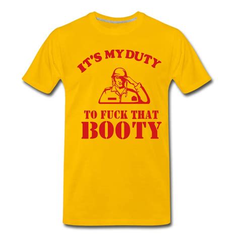 Mens Its My Duty To Fuck That Booty T Shirt Pro Tee