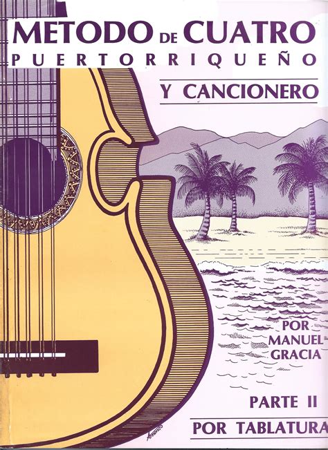 Método De Cuatro Puertorriqueño Y Cancionero Parte Ii Manuel Gracia