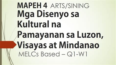 Arts 4 Q1 W1 Mga Disenyo Sa Kultural Na Pamayanan Sa Luzon