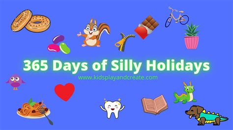 365 Days Of Silly Holidays To Celebrate Kids Play And Create
