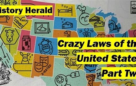 History Herald Crazy Zanny Ridiculous Laws Of The Us Part 2 Weird