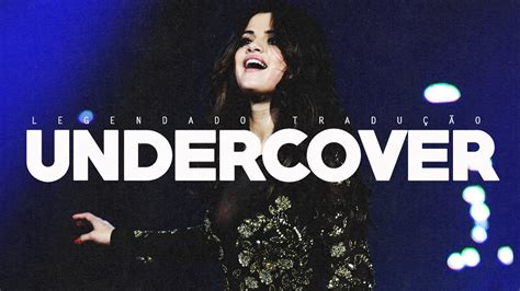 Selena Gomez Undercover Legendadotradução Ptbr Youtube